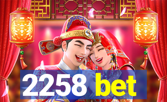 2258 bet